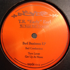 T.R. "Early" Earl - Bad Business EP   (nsyde011)