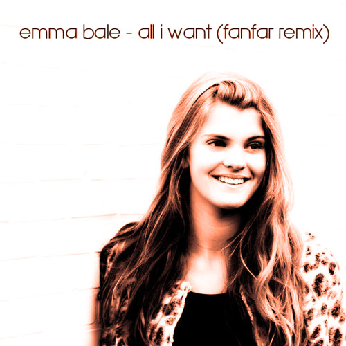 Stream Emma Bale - All I Want (Fanfar Remix) by fanfar music | Listen  online for free on SoundCloud