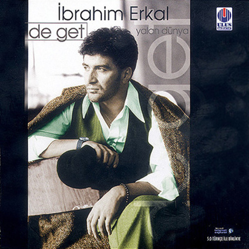 İbrahim Erkal - De Get Yalan Dunya
