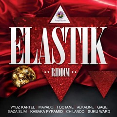 Elastic Riddim (Official Mix) Feat. Alkaline, Mavado, Vybz Kartel, Gage, & More.