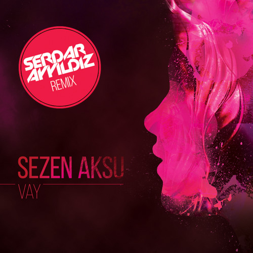 Sezen Aksu - Vay (Serdar Ayyildiz Remix)