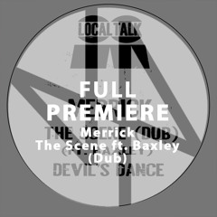 Full Premiere: Merrick - The Scene ft. Baxley (Dub)