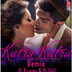 Katra Katra (Alone) Remix DJ PRASEN & DJ ADIL (DUBAI)