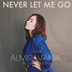 Never Let Me Go- LANA DEL REY (cover)