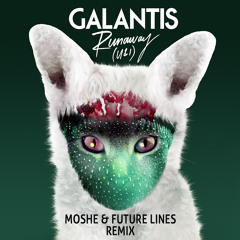 Galantis - Runaway (U&I) (Moshe & Future Lines Remix)[FREE DOWNLOAD]