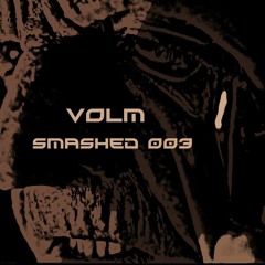 VOLM - SHMASHED MIX 003