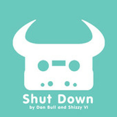 Dan Bull & Shizzy VI - Shut Down