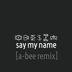 Odesza - Say My Name (a-bee Remix)// free download //