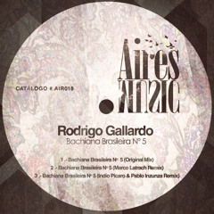 Rodrigo Gallardo - Bachiana Brasileira Nº5 (Original Mix)[Aires Music]