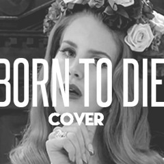 Lana Del Rey - Born to Die (Cover)
