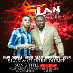 5LAN feat. Olivier Duret/Nickenson Prudhomme - Pa Kite'm