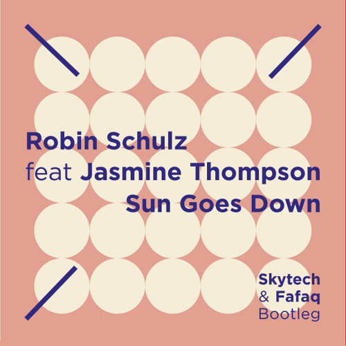 Robin Schulz Ft. Jasmine Thompson - Sun Goes Down (Skytech & Fafaq Bootleg)