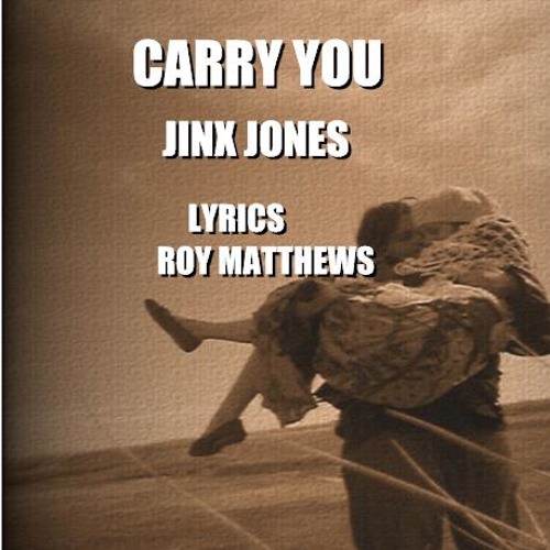 Carry You Jinx Jones Lyrics Roy Matthews By Jinx Jones On Soundcloud Hear The World S Sounds soundcloud