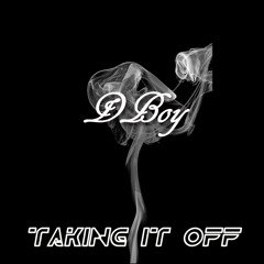 Dboy - Taking It Off
