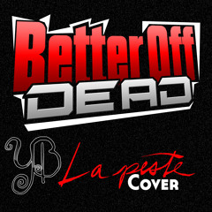 Better Off Dead (La Peste Cover)