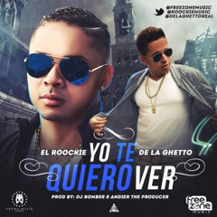 Te Quiero Ver El Roockie Ft. @DeLaGhettoReal