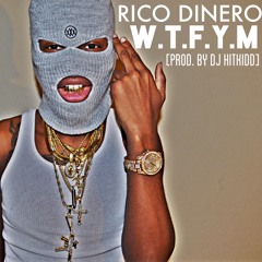 Rico Dinero - WTFYM Feat. M8B JMONEY [Prod. By DJ Hitkidd]