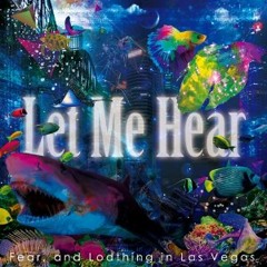 Fear,and Loathing In Las Vegas - Let Me Hear