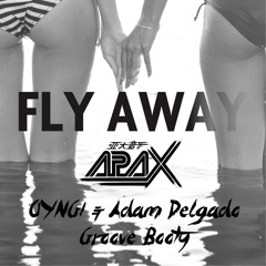 Fly Away (OYNG! & Adam Delgado's Groove Booty)**OUT NOW ON BROOKLYN FIRE RECS**