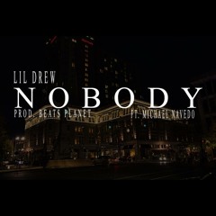 Lil Drew - Nobody Ft. Michael Navedo (Prod. By Beats Planet)