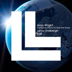 Aron Wright - Everybody Wants To Rule The World (Lena Lindbergh Edit)