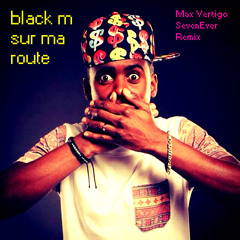 Black M - Sur Ma Route (Max Vertigo & SevenEver Remix) FREE DOWNLOAD