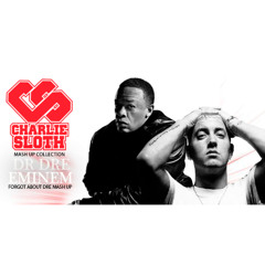 Forgot About Dre (Charlie Sloth Mash Up)