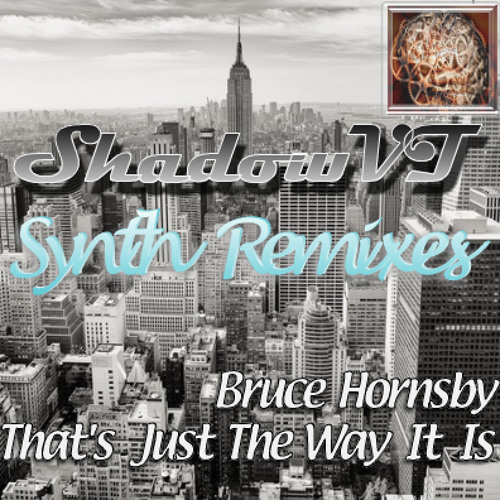 The way It Is - Bruce Hornsby (ShadowVT's Synthremix)