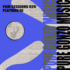 PGM SESSIONS 026 WITH PLAYMAN DJ [DOWNLOADABLE]