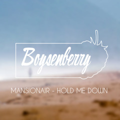 Mansionair - Hold Me Down (Boysenberry Edit)