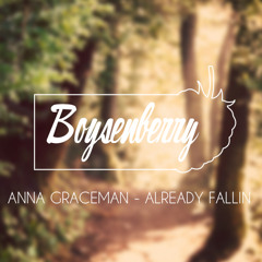 Anna Graceman - Already Fallin (Boysenberry Edit)