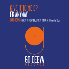 FK Anyway - Give It To Me Original Mix