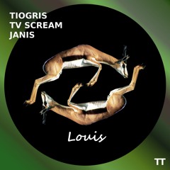 Tiogris And Janis Featuring Tv Scream -  Louis