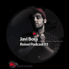 Javi Bora (Reisei Records Podcast 03)