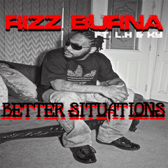 Better situations - Rizz Burna ft. L.H & Ky