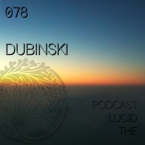 THE LUCID PODCAST 078 DUBINSKI - LUCIDFLOW-RECORDS.COM