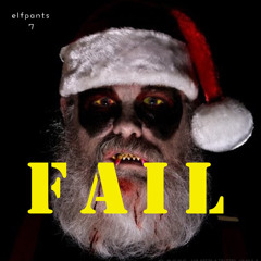 Elfpants [Level 7] Santa You've Failed Me (For The Last Time)