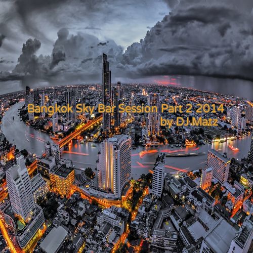 ★ Bangkok Sky Bar Session Part 2/ 2014 ★