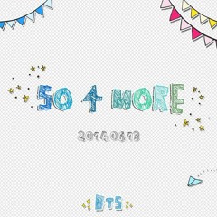 Stream BTS (방탄소년단) - So 4 More (1st Anniversary Song) by