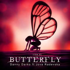 Danny Darko Ft Jova Radevska - Like A Butterfly (Remix)