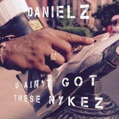 U Ain't Got These Nykez (No Type Cover) prod. by Blue Nova x MikeWillMadeit