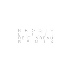 BRODIE - L.I.T. - REIGHNBEAU REMIX
