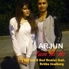Arjun-Tum Hi Ho You Got It Bad Remix feat Rekha Sawhney