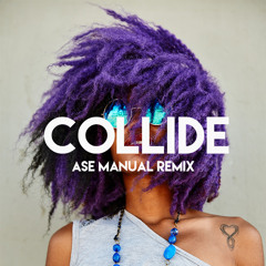 Justine Skye - Collide (Ase Manual Remix)