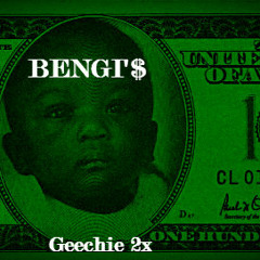 Geechie 2x - BENGI$