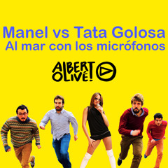 Manel Vs Tata Golosa - Al Mar Con Los Micrófonos (Albert Olive Mashup)