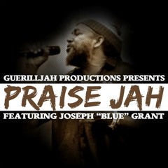 GuerillJah Prod. ft. Joseph Blue Grant - Praise Jah