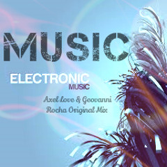 MUSIC - AXEL LOVE & GEOVANNI ROCHA ( ORIGINAL MIX  ) DEMO...
