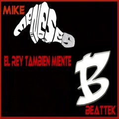 MIKE MENESES - EL REY TAMBIEN MIENTE ( PROD BY BEATTEK)
