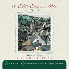 A CHILD’S CHRISTMAS IN WALES read by Dylan Thomas, introduced by Billy Collins